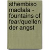 Sthembiso Madlala - Fountains of Fear/Quellen der Angst door Onbekend