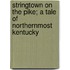 Stringtown On The Pike; A Tale Of Northernmost Kentucky