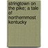 Stringtown On The Pike; A Tale Of Northernmost Kentucky