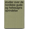 Studier Over de Nordiske Gude- Og Heltesagns Oprindelse door Sophus Bugge