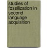 Studies Of Fossilization In Second Language Acquisition by ZhaoHong Han
