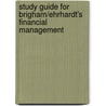 Study Guide For Brigham/Ehrhardt's Financial Management by Michael C. Ehrhardt