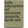 Sulla Educazione Ed Istruzione Giovanile, Scritti Varii door Niccolò Tommaseo