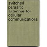 Switched Parasitic Antennas For Cellular Communications door Stephanie Smith