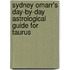 Sydney Omarr's Day-By-Day Astrological Guide for Taurus