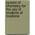 System of Chemistry for the Use of Students of Medicine
