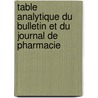 Table Analytique Du Bulletin Et Du Journal de Pharmacie door A. Paris