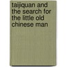 Taijiquan And The Search For The Little Old Chinese Man door Adam Frank
