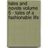 Tales and Novels Volume 5 - Tales of a Fashionable Life