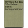 Tarifrecht für den öffentlichen Dienst Bund/Gemeinden by Unknown