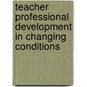 Teacher Professional Development In Changing Conditions door Douwe Beijaard