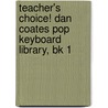 Teacher's Choice! Dan Coates Pop Keyboard Library, Bk 1 door Dan Coates