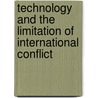 Technology And The Limitation Of International Conflict door Barry M. Blechman