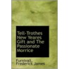 Tell-Trothes New Yeares Gift And The Passionate Morrice by Furnivall Frederick James