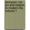 Tennyson, His Art And Relation To Modern Life, Volume 1 door Stopford Augustus Brooke