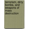 Terrorism, Dirty Bombs, and Weapons of Mass Destruction door Jason Porterfield