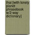 Thai [With Lonely Planet Phrasebook W/2-Way Dictionary]