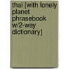 Thai [With Lonely Planet Phrasebook W/2-Way Dictionary] door Lonely Planet