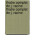 Thatre Complet de J. Racine Thatre Complet de J. Racine