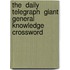 The  Daily Telegraph  Giant General Knowledge Crossword