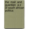 The  Mail  And  Guardian  A-Z Of South African Politics door Onbekend