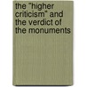 The "Higher Criticism" And The Verdict Of The Monuments door A. H. 1845-1933 Sayce