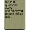 The 250 Questions Every Self-Employed Person Should Ask by Mary Mihaly
