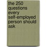 The 250 Questions Every Self-Employed Person Should Ask door Mary Mihaly
