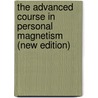 The Advanced Course In Personal Magnetism (New Edition) by Theron Q. Dumont