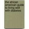 The African American Guide To Living Well With Diabetes door Tamara Jeffries