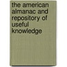 The American Almanac And Repository Of Useful Knowledge door Onbekend