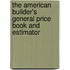 The American Builder's General Price Book And Estimator