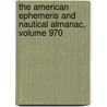 The American Ephemeris And Nautical Almanac, Volume 970 by United States N
