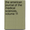 The American Journal Of The Medical Sciences, Volume 11 by Unknown