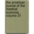 The American Journal Of The Medical Sciences, Volume 31