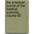 The American Journal Of The Medical Sciences, Volume 60