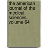 The American Journal Of The Medical Sciences, Volume 64 door . Anonymous