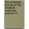 The American Journal Of The Medical Sciences, Volume 71 by Unknown