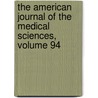 The American Journal Of The Medical Sciences, Volume 94 door . Anonymous