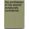The Annihilation Of The Wicked Scripturally Considered. door W. (William) McDonald