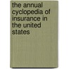 The Annual Cyclopedia Of Insurance In The United States door Onbekend