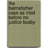 The Bairnsfather Case As Tried Before Mr. Justice Busby