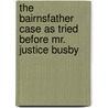 The Bairnsfather Case As Tried Before Mr. Justice Busby by Captain Bruce Bairnsfather