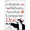 The Bedside, Bathtub, and Armchair Companion to Dracula door Mark Dawidziak