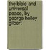 The Bible And Universal Peace, By George Holley Gilbert