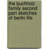 The Buchholz Family Second Part Sketches Of Berlin Life door Julius Stinde
