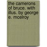 The Camerons Of Bruce. With Illus. By George E. Mcelroy door Robert D. Richardson