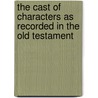 The Cast of Characters as Recorded in the Old Testament door Rita Kleve