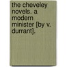 The Cheveley Novels. A Modern Minister [By V. Durrant]. door Valentine Durrant