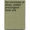 The Chronicles Of Athan: Soldier And Brigand - Book One by Thos Pinney